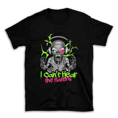 "I Can't Hear The Haters" Alien Graphic T-Shirt