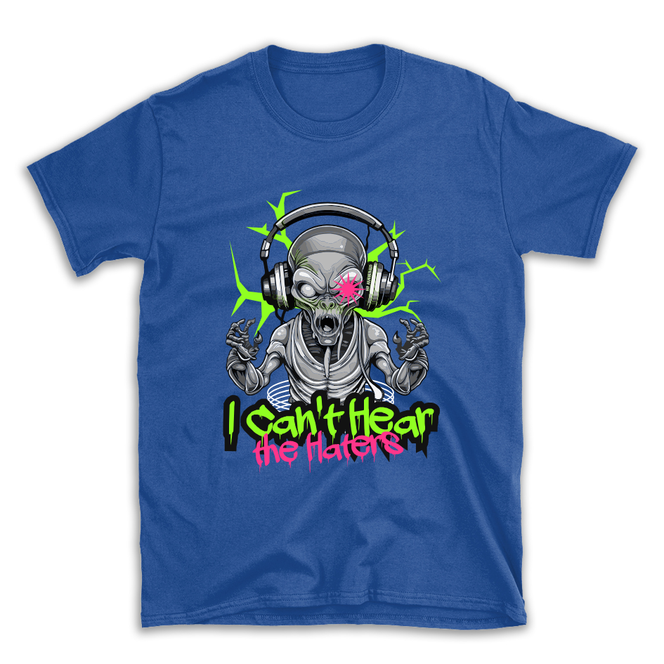 "I Can't Hear The Haters" Alien Graphic T-Shirt