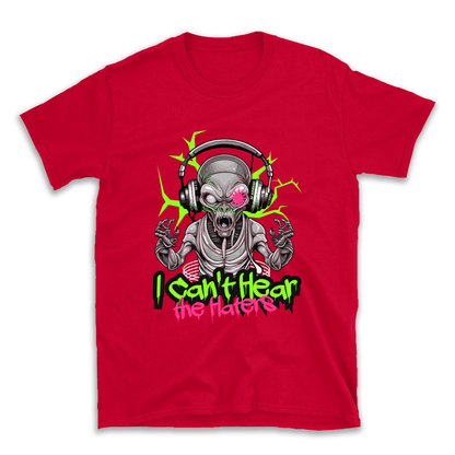 "I Can't Hear The Haters" Alien Graphic T-Shirt