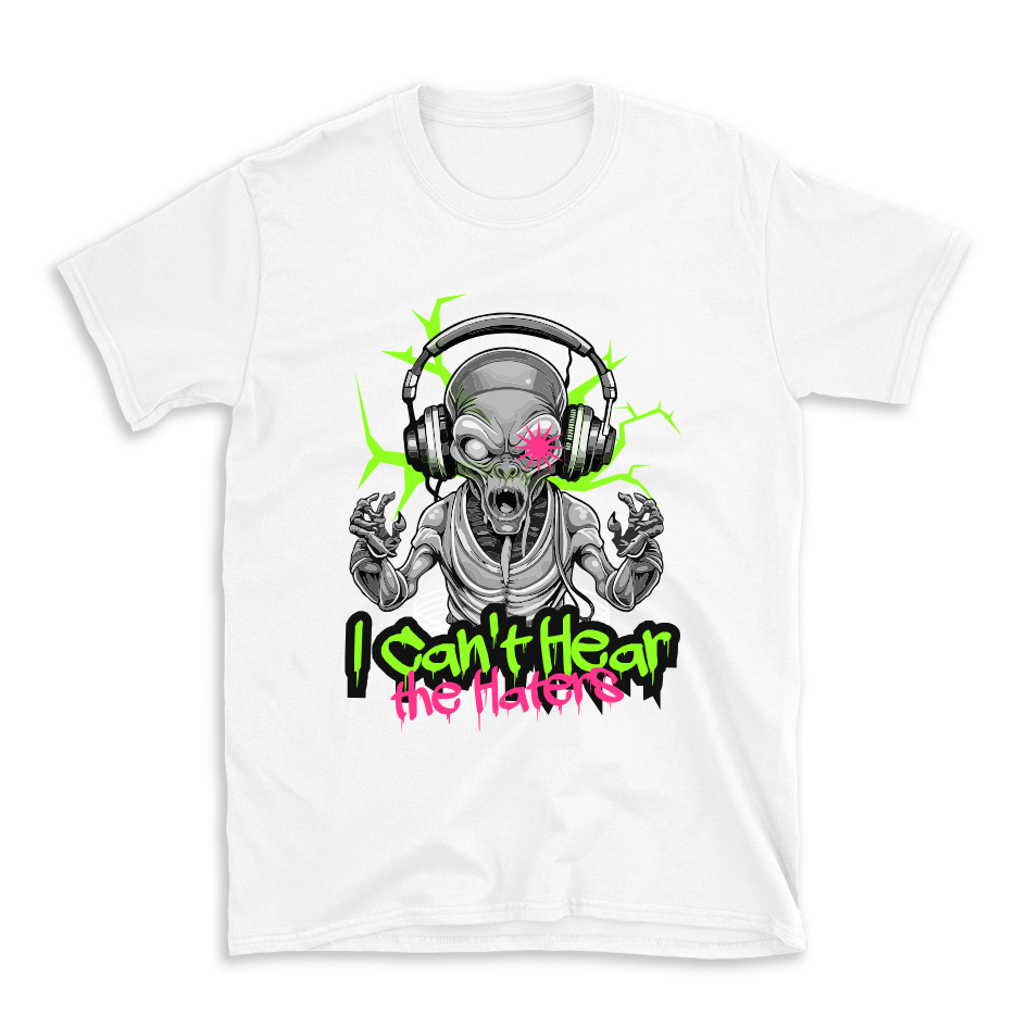 "I Can't Hear The Haters" Alien Graphic T-Shirt