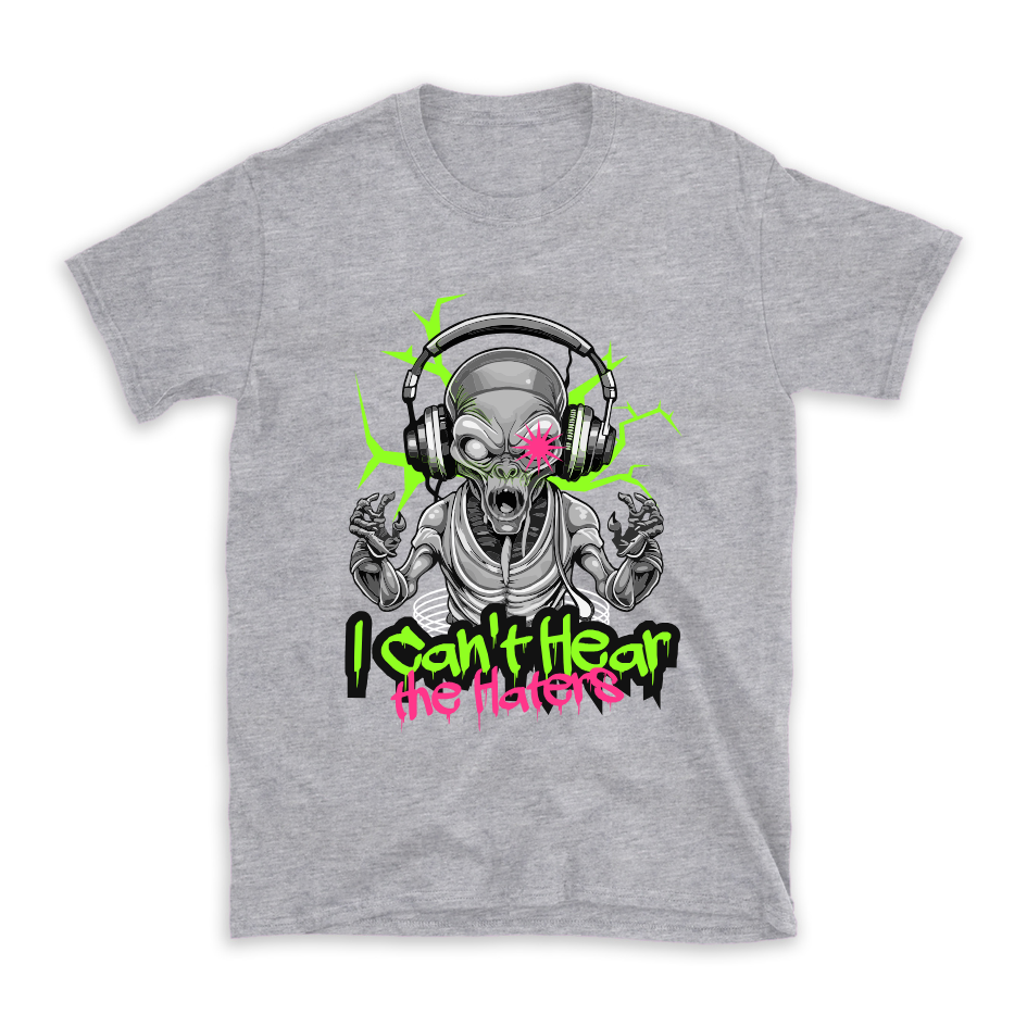 "I Can't Hear The Haters" Alien Graphic T-Shirt