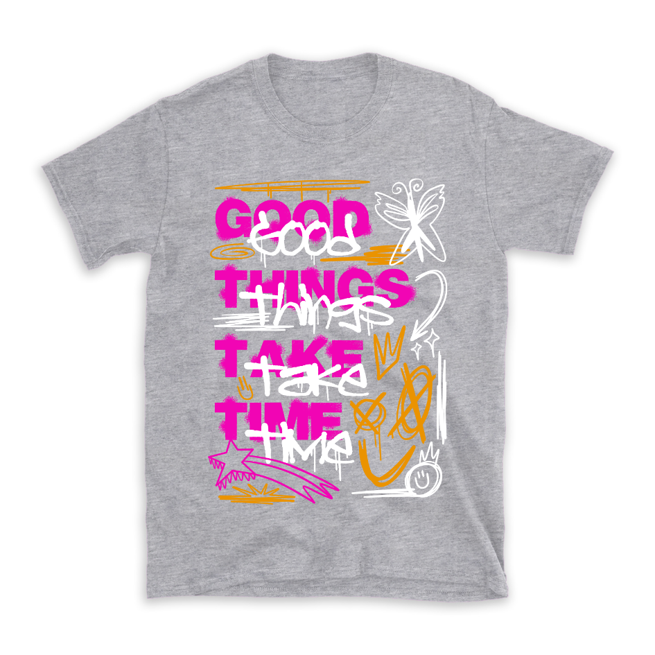 Good Things Take Time Graffiti T-Shirt